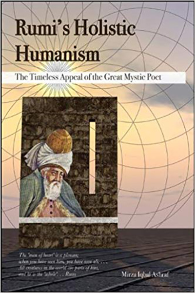 Rumi’s Holistic Humanism by Mirza Iqbal Ashraf – codhill.com