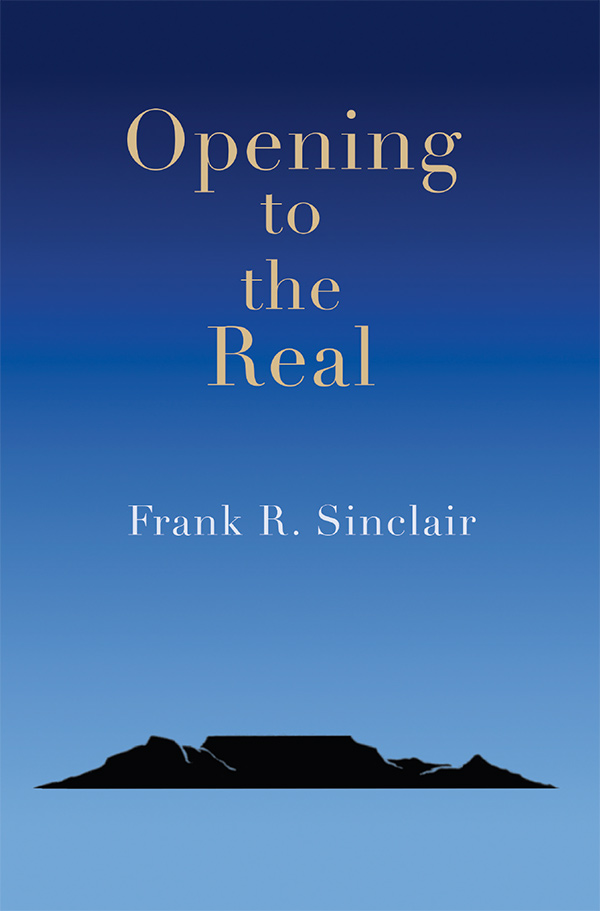 Opening to the Real by Frank R. Sinclair